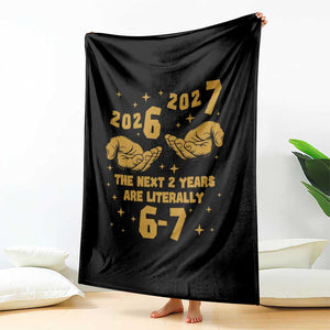Funny 67 New Year Throw Blanket The Next Two Years Are Literally 2026 And 2027 Hand Gesture TS11 Print Your Wear