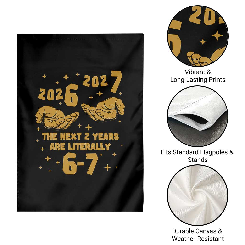 Funny 67 New Year Garden Flag The Next Two Years Are Literally 2026 And 2027 Hand Gesture TS11 Print Your Wear