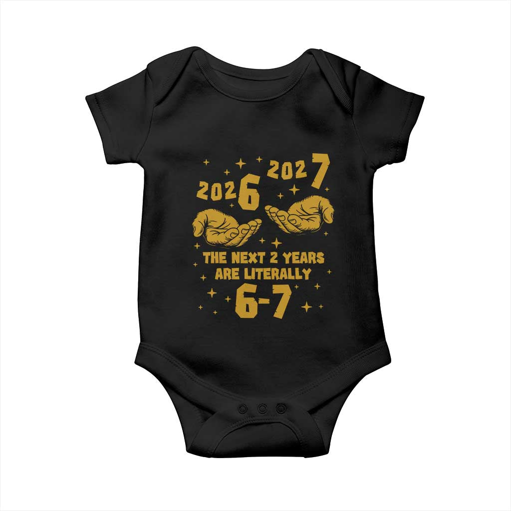 Funny 67 New Year Baby Onesie The Next Two Years Are Literally 2026 And 2027 Hand Gesture TS11 Black Print Your Wear