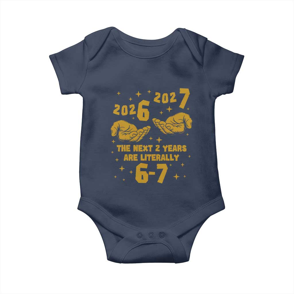 Funny 67 New Year Baby Onesie The Next Two Years Are Literally 2026 And 2027 Hand Gesture TS11 Navy Print Your Wear