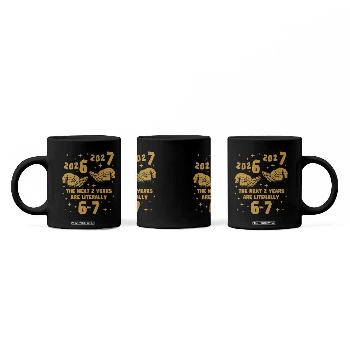 Funny 67 New Year Coffee Mug The Next Two Years Are Literally 2026 And 2027 Hand Gesture TS11 Print Your Wear
