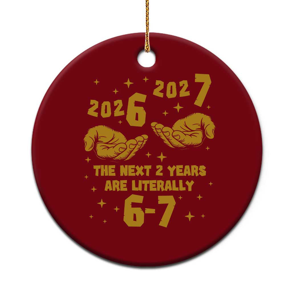 Funny 67 New Year Ceramic Ornament The Next Two Years Are Literally 2026 And 2027 Hand Gesture TS11 1pc Red Print Your Wear