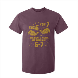 Funny 67 New Year T Shirt For Kid The Next Two Years Are Literally 2026 And 2027 Hand Gesture TS11 Maroon Print Your Wear