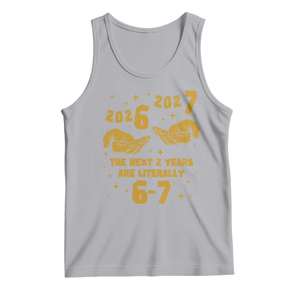 Funny 67 New Year Tank Top The Next Two Years Are Literally 2026 And 2027 Hand Gesture TS11 Athletic Heather Print Your Wear