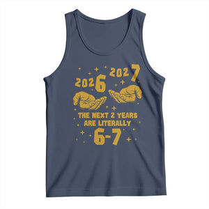 Funny 67 New Year Tank Top The Next Two Years Are Literally 2026 And 2027 Hand Gesture TS11 Navy Print Your Wear