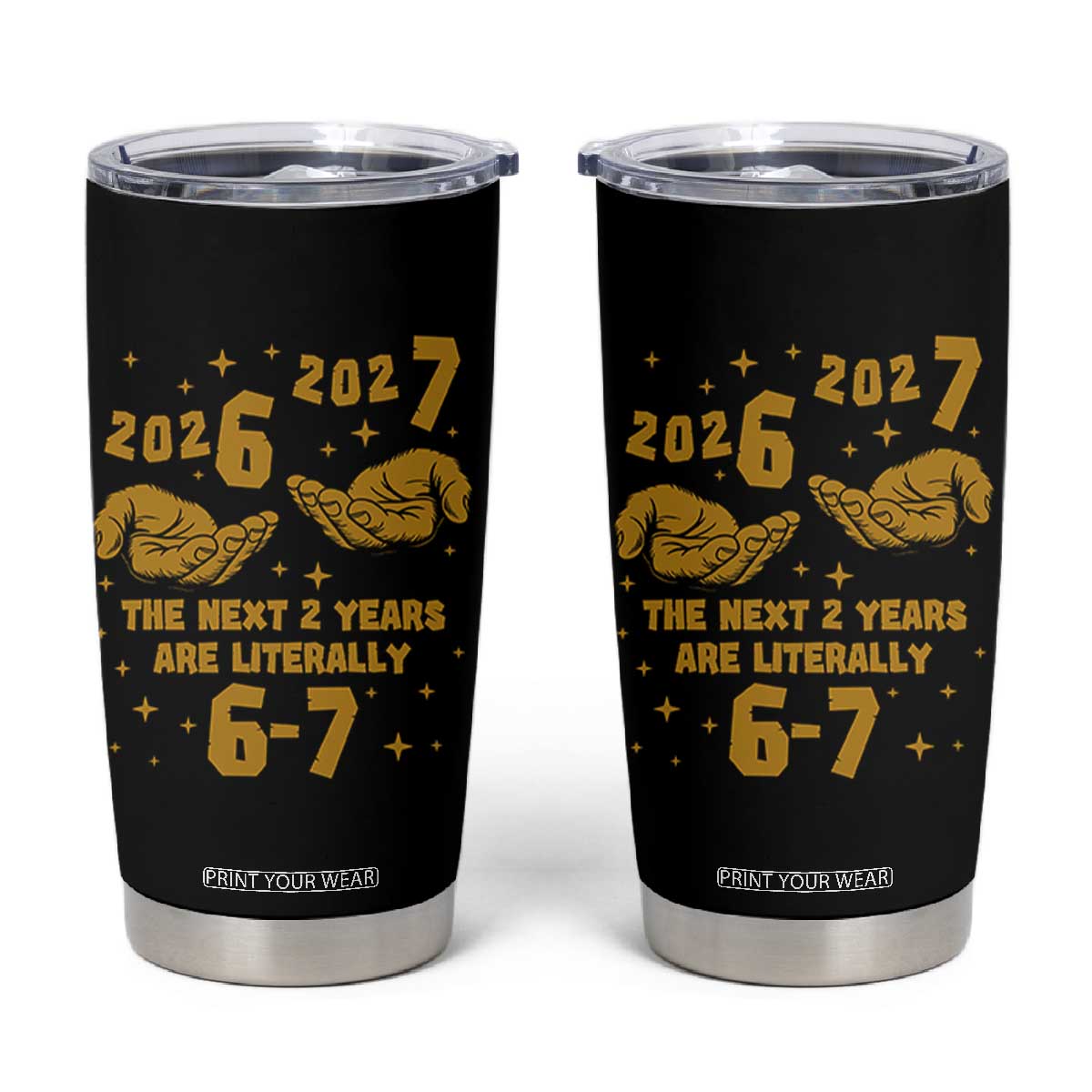Funny 67 New Year Tumbler Cup The Next Two Years Are Literally 2026 And 2027 Hand Gesture TS11 Black Print Your Wear