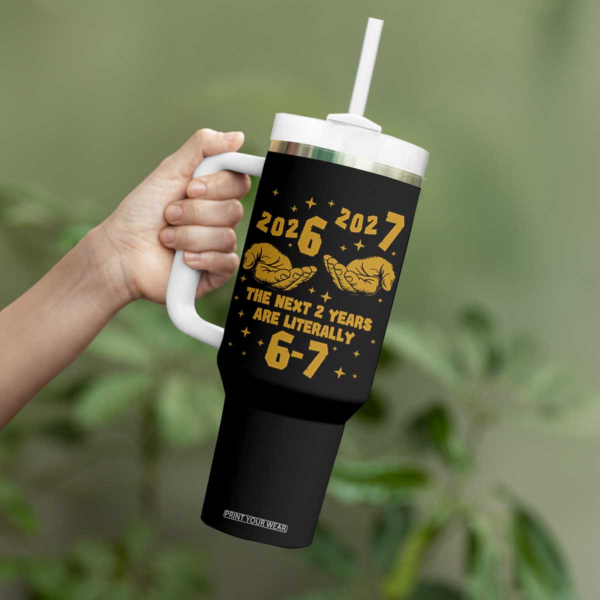 Funny 67 New Year Tumbler With Handle The Next Two Years Are Literally 2026 And 2027 Hand Gesture TS11 Print Your Wear