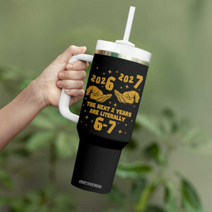 Funny 67 New Year Tumbler With Handle The Next Two Years Are Literally 2026 And 2027 Hand Gesture TS11 Print Your Wear