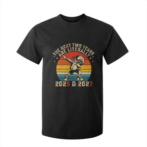 Funny Six Seven 67 New Year T Shirt For Kid The Next Two Years Are Literally 2026 And 2027 TS11 Black Print Your Wear