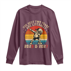 Funny Six Seven 67 New Year Long Sleeve Shirt The Next Two Years Are Literally 2026 And 2027 TS11 Maroon Print Your Wear