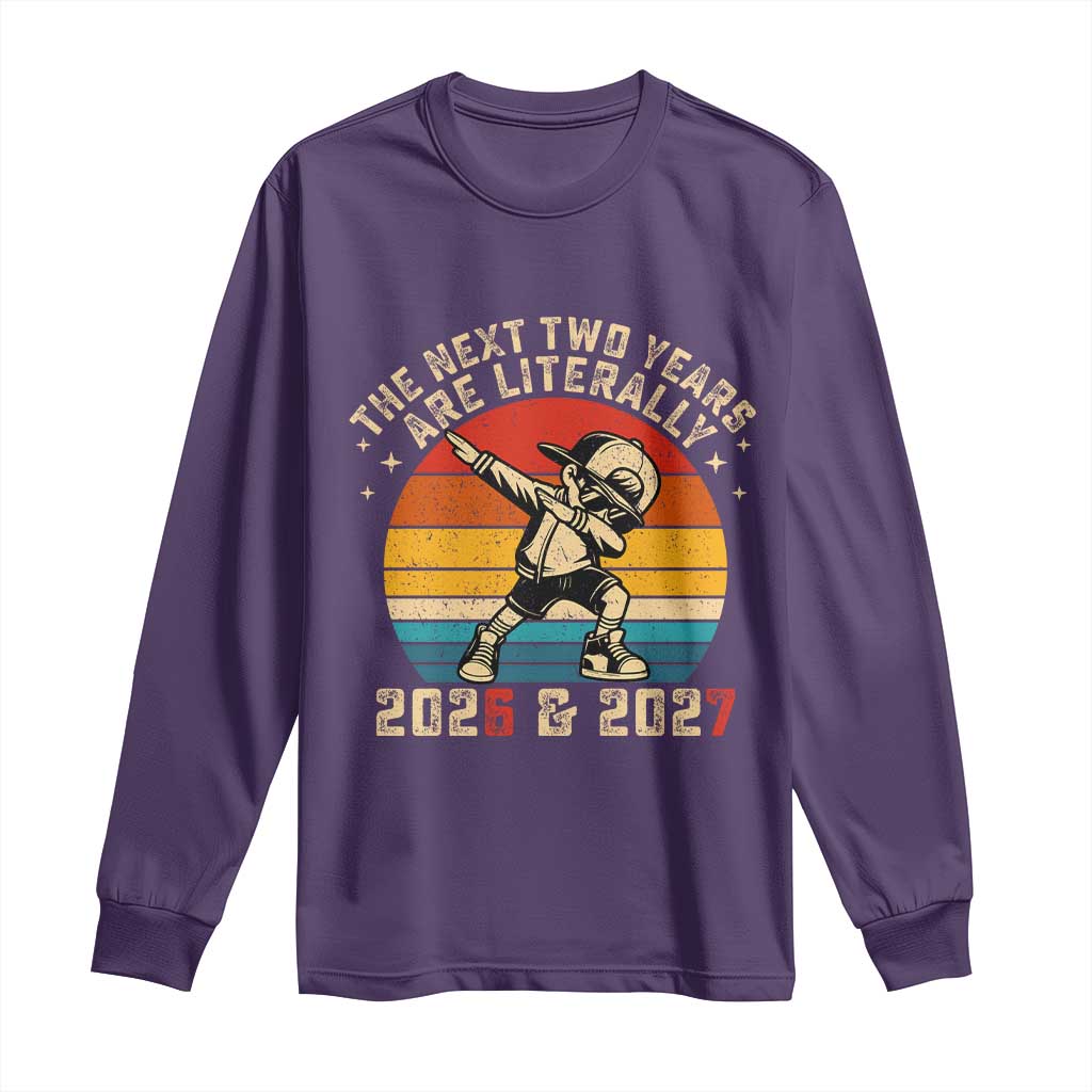 Funny Six Seven 67 New Year Long Sleeve Shirt The Next Two Years Are Literally 2026 And 2027 TS11 Purple Print Your Wear