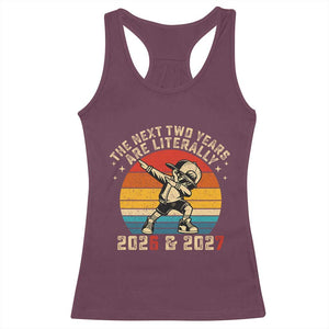 Funny Six Seven 67 New Year Racerback Tank Top The Next Two Years Are Literally 2026 And 2027 TS11 Maroon Print Your Wear