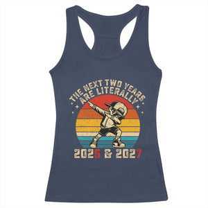 Funny Six Seven 67 New Year Racerback Tank Top The Next Two Years Are Literally 2026 And 2027 TS11 Navy Print Your Wear