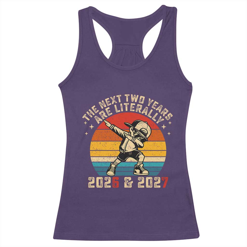 Funny Six Seven 67 New Year Racerback Tank Top The Next Two Years Are Literally 2026 And 2027 TS11 Purple Print Your Wear