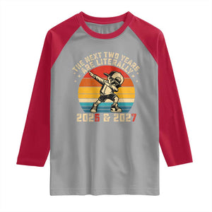Funny Six Seven 67 New Year Raglan Shirt The Next Two Years Are Literally 2026 And 2027 TS11 Sport Gray Red Print Your Wear
