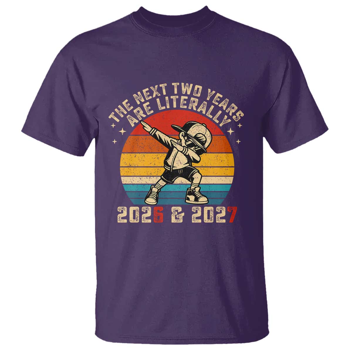 Funny Six Seven 67 New Year T Shirt The Next Two Years Are Literally 2026 And 2027 TS11 Purple Print Your Wear