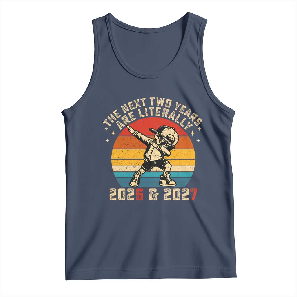 Funny Six Seven 67 New Year Tank Top The Next Two Years Are Literally 2026 And 2027 TS11 Navy Print Your Wear