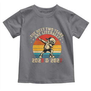 Funny Six Seven 67 New Year Toddler T Shirt The Next Two Years Are Literally 2026 And 2027 TS11 Charcoal Print Your Wear