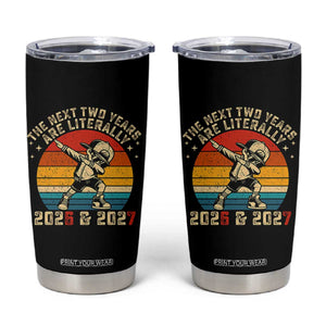 Funny Six Seven 67 New Year Tumbler Cup The Next Two Years Are Literally 2026 And 2027 TS11 Black Print Your Wear