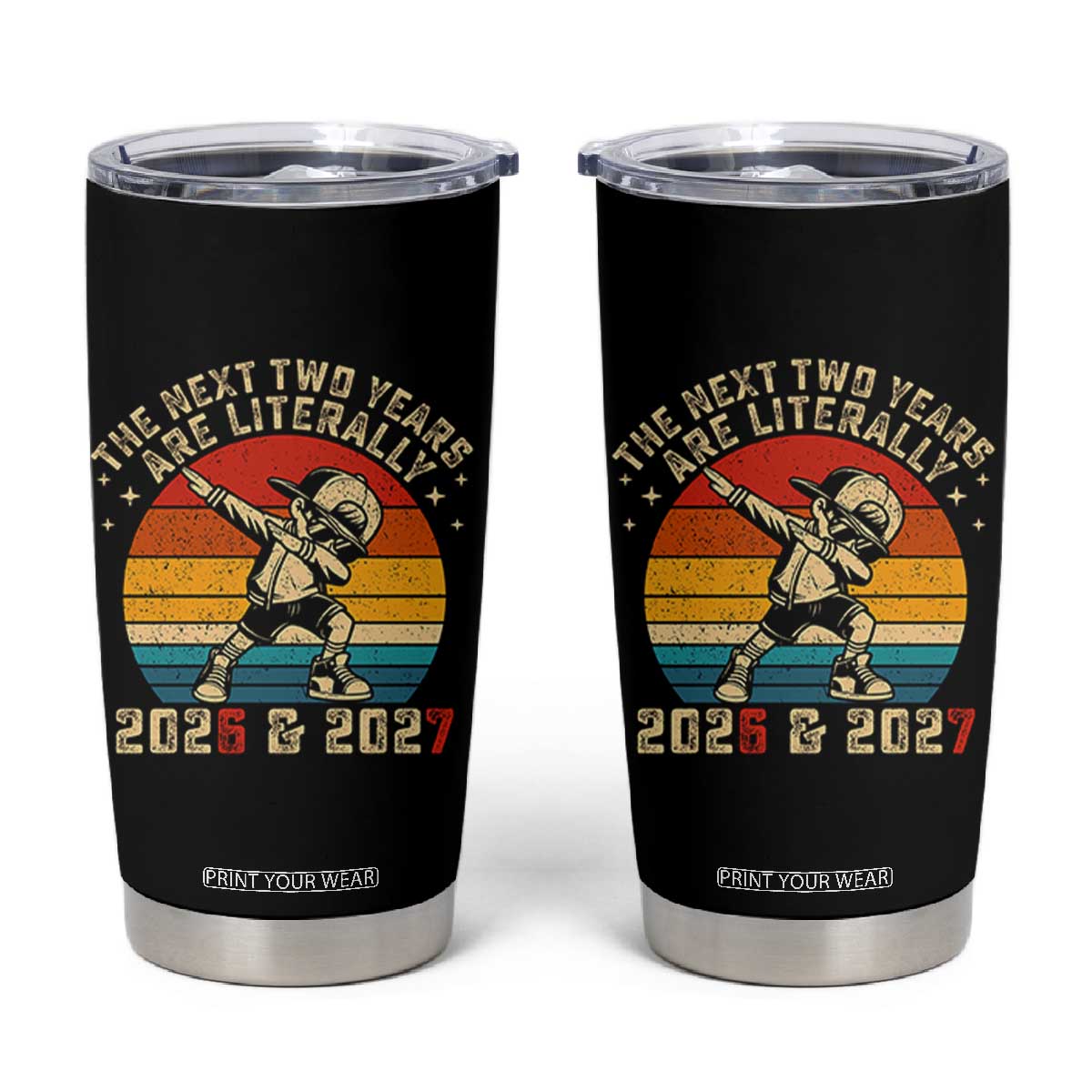 Funny Six Seven 67 New Year Tumbler Cup The Next Two Years Are Literally 2026 And 2027 TS11 Black Print Your Wear