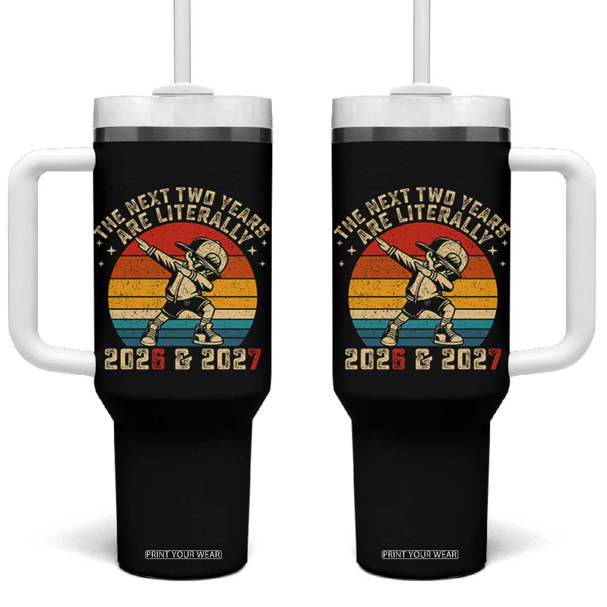 Funny Six Seven 67 New Year Tumbler With Handle The Next Two Years Are Literally 2026 And 2027 TS11 One Size: 40 oz Black Print Your Wear
