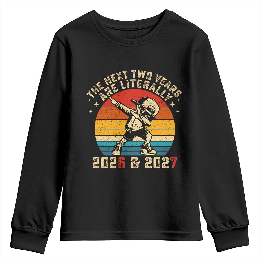 Funny Six Seven 67 New Year Youth Sweatshirt The Next Two Years Are Literally 2026 And 2027 TS11 Black Print Your Wear