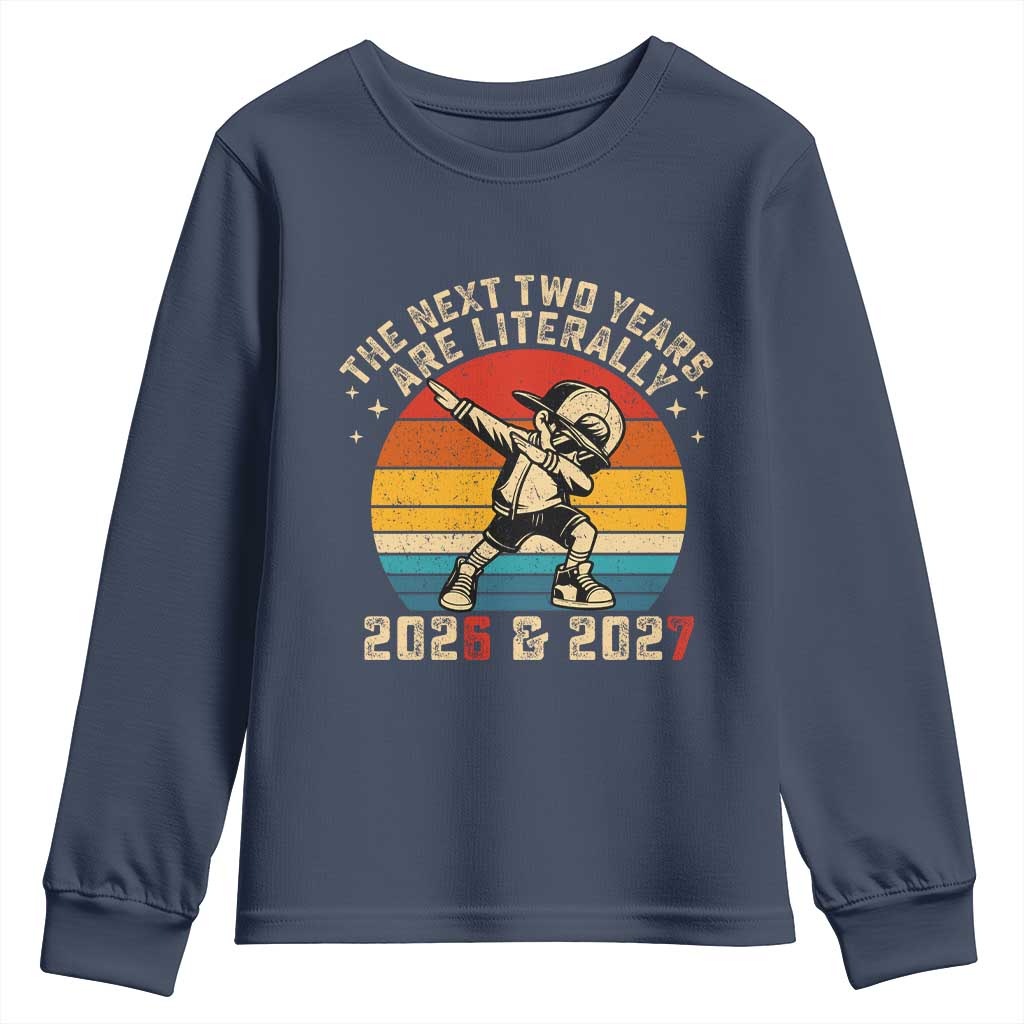 Funny Six Seven 67 New Year Youth Sweatshirt The Next Two Years Are Literally 2026 And 2027 TS11 Navy Print Your Wear