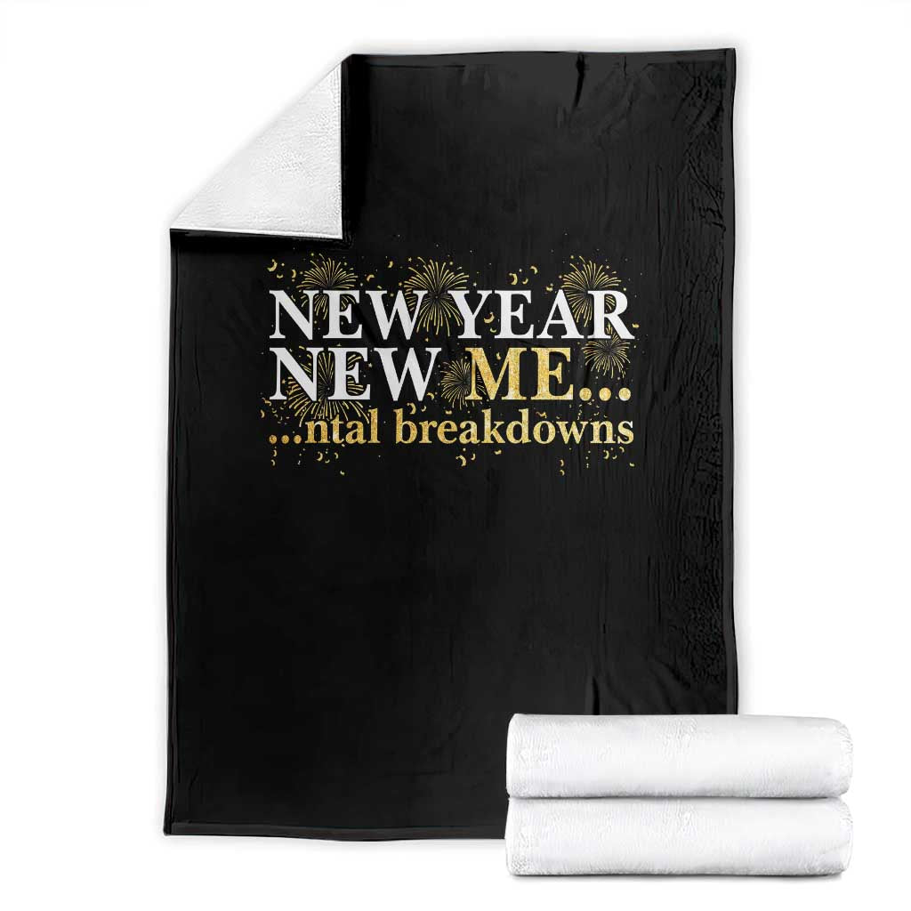 New Year New Me Mental Breakdowns Throw Blanket Funny New Year Party Fireworks TS11 Black Print Your Wear