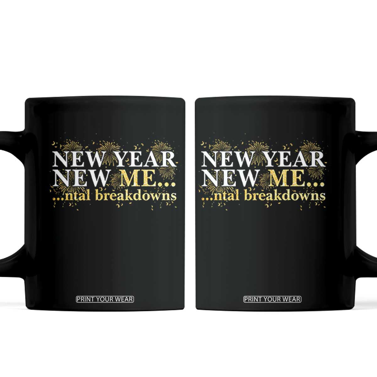 New Year New Me Mental Breakdowns Coffee Mug Funny New Year Party Fireworks TS11 Black Print Your Wear