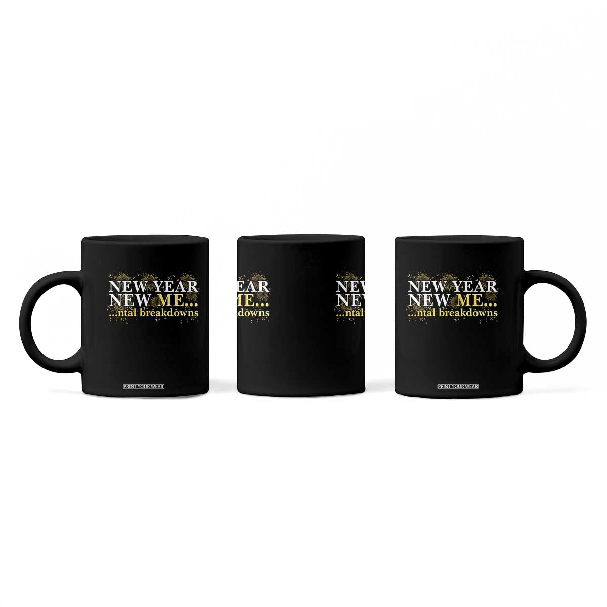 New Year New Me Mental Breakdowns Coffee Mug Funny New Year Party Fireworks TS11 Print Your Wear