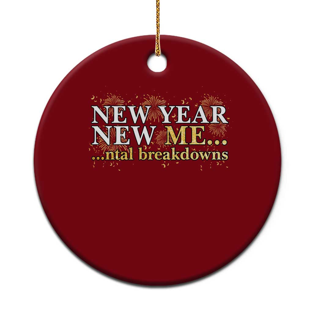 New Year New Me Mental Breakdowns Ceramic Ornament Funny New Year Party Fireworks TS11 1pc Red Print Your Wear