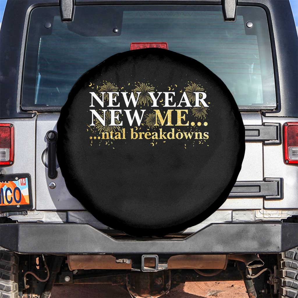 New Year New Me Mental Breakdowns Spare Tire Cover Funny New Year Party Fireworks TS11 No hole Black Print Your Wear