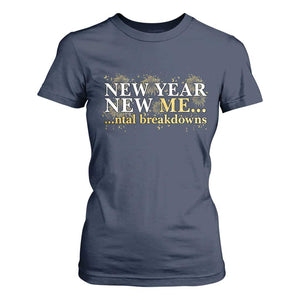 New Year New Me Mental Breakdowns T Shirt For Women Funny New Year Party Fireworks TS11 Navy Print Your Wear