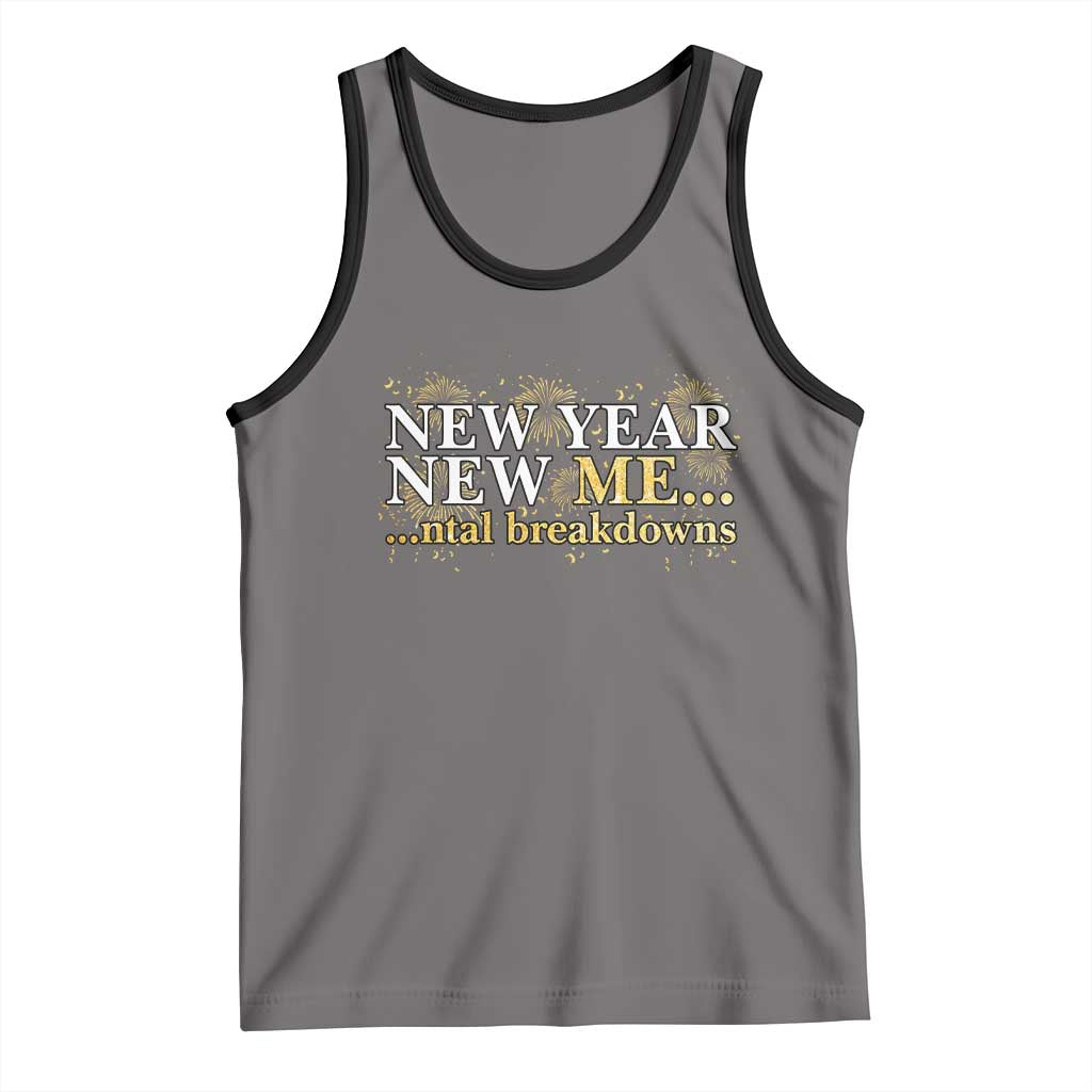 New Year New Me Mental Breakdowns Tank Top Funny New Year Party Fireworks TS11 Deep Heather Black Print Your Wear