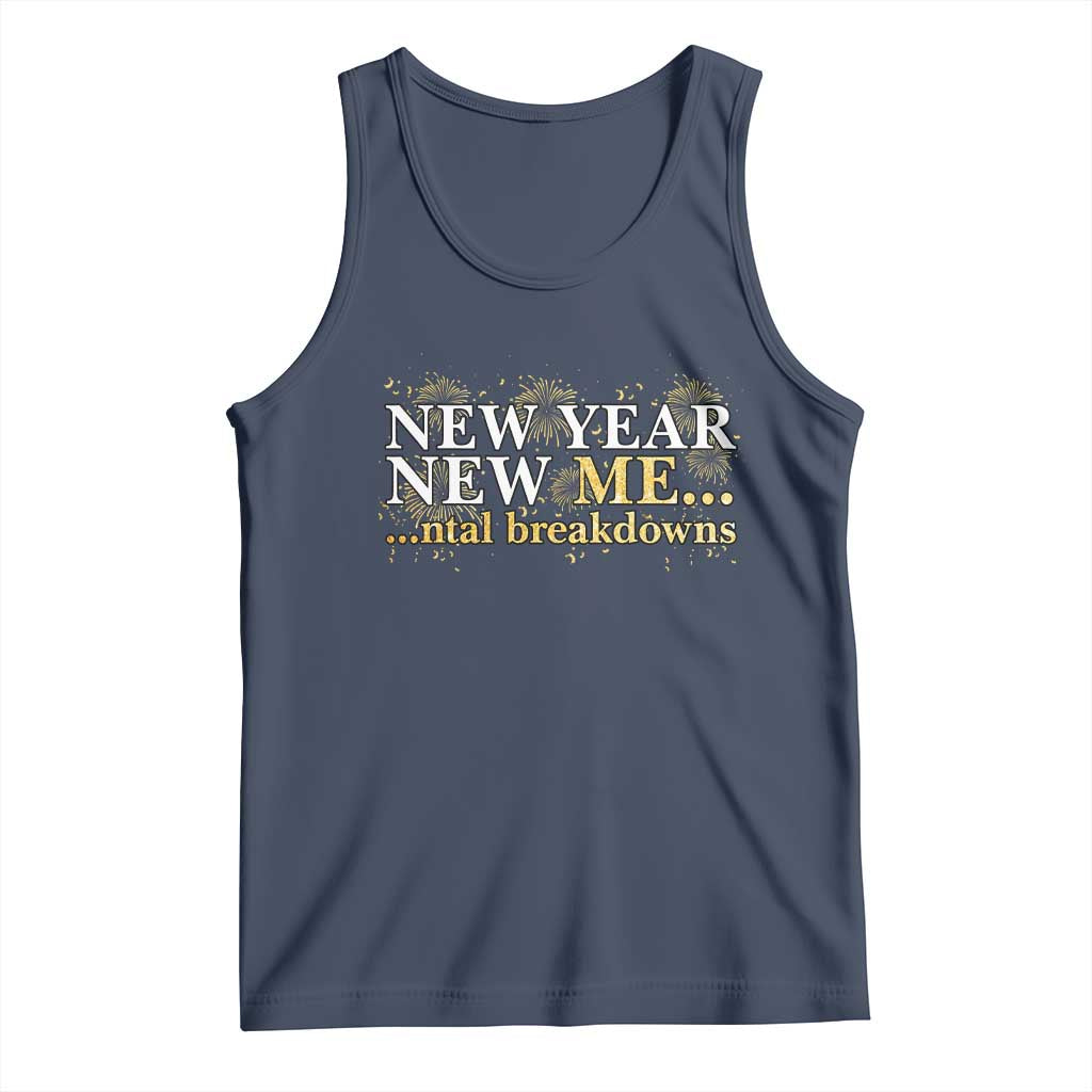 New Year New Me Mental Breakdowns Tank Top Funny New Year Party Fireworks TS11 Navy Print Your Wear