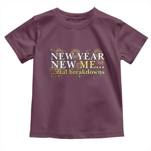 New Year New Me Mental Breakdowns Toddler T Shirt Funny New Year Party Fireworks TS11 Maroon Print Your Wear