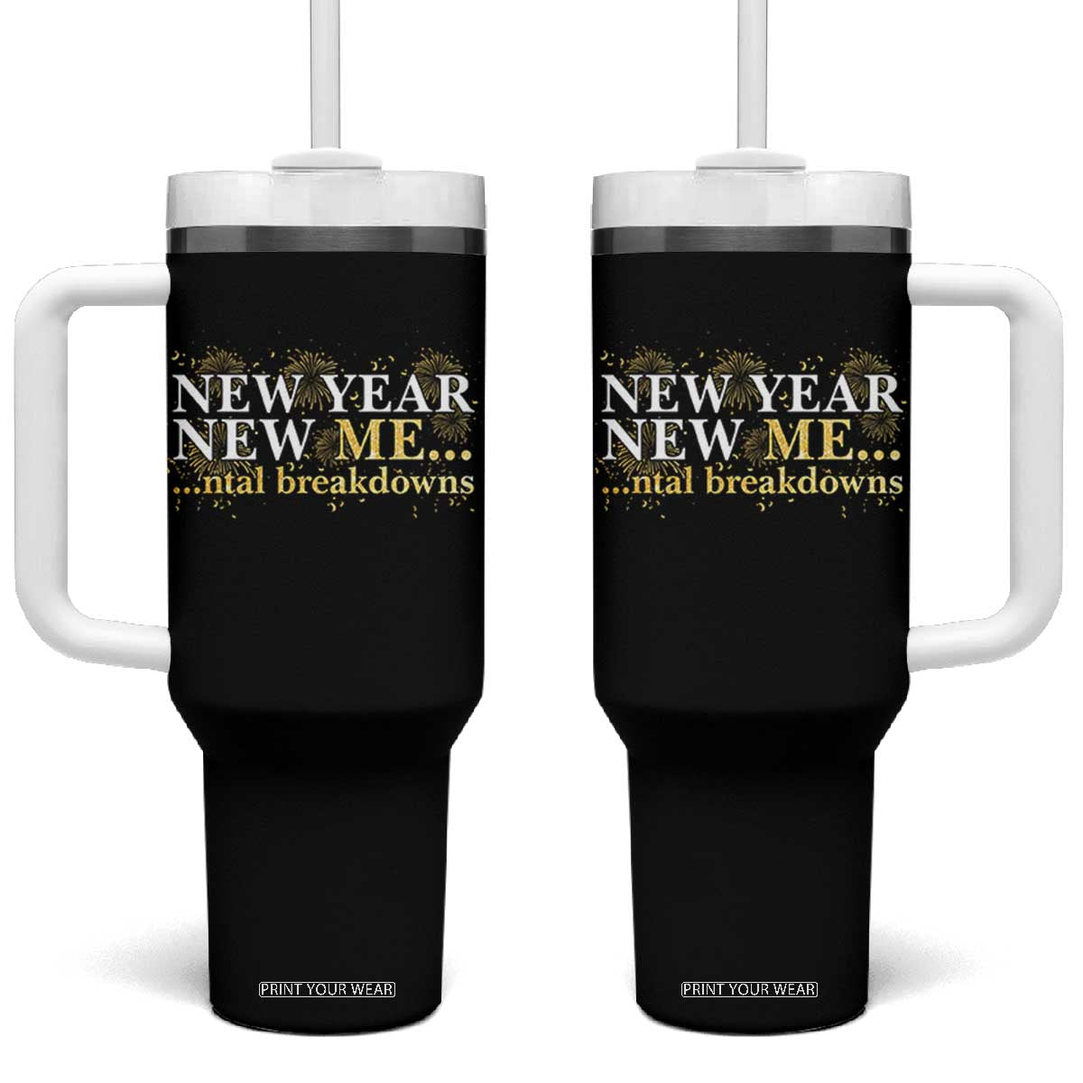 New Year New Me Mental Breakdowns Tumbler With Handle Funny New Year Party Fireworks TS11 One Size: 40 oz Black Print Your Wear