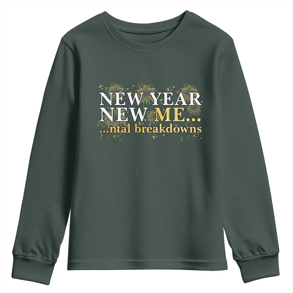 New Year New Me Mental Breakdowns Youth Sweatshirt Funny New Year Party Fireworks TS11 Dark Forest Green Print Your Wear