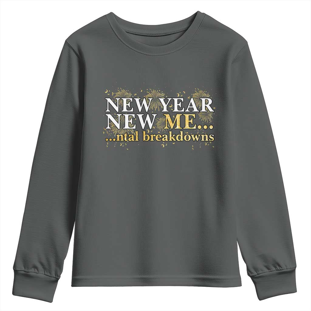 New Year New Me Mental Breakdowns Youth Sweatshirt Funny New Year Party Fireworks TS11 Dark Heather Print Your Wear