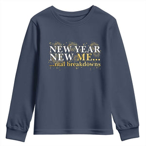 New Year New Me Mental Breakdowns Youth Sweatshirt Funny New Year Party Fireworks TS11 Navy Print Your Wear