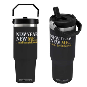 New Year New Me Mental Breakdowns Flip Straw Tumbler Funny New Year Party Faux Glitter TS11 One Size: 30 oz Black Print Your Wear