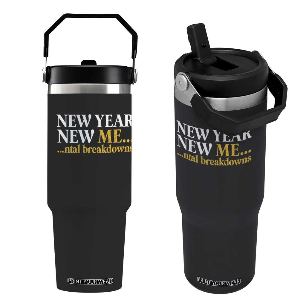 New Year New Me Mental Breakdowns Flip Straw Tumbler Funny New Year Party Faux Glitter TS11 One Size: 30 oz Black Print Your Wear