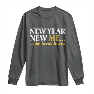 New Year New Me Mental Breakdowns Long Sleeve Shirt Funny New Year Party Faux Glitter TS11 Dark Heather Print Your Wear