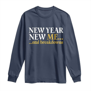 New Year New Me Mental Breakdowns Long Sleeve Shirt Funny New Year Party Faux Glitter TS11 Navy Print Your Wear
