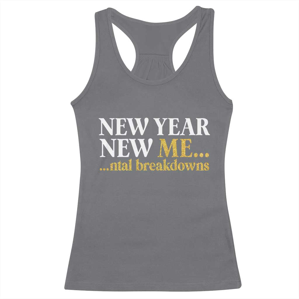 New Year New Me Mental Breakdowns Racerback Tank Top Funny New Year Party Faux Glitter TS11 Charcoal Print Your Wear