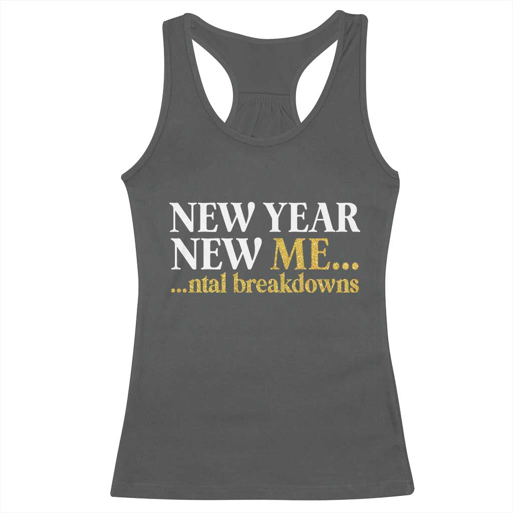 New Year New Me Mental Breakdowns Racerback Tank Top Funny New Year Party Faux Glitter TS11 Dark Heather Print Your Wear