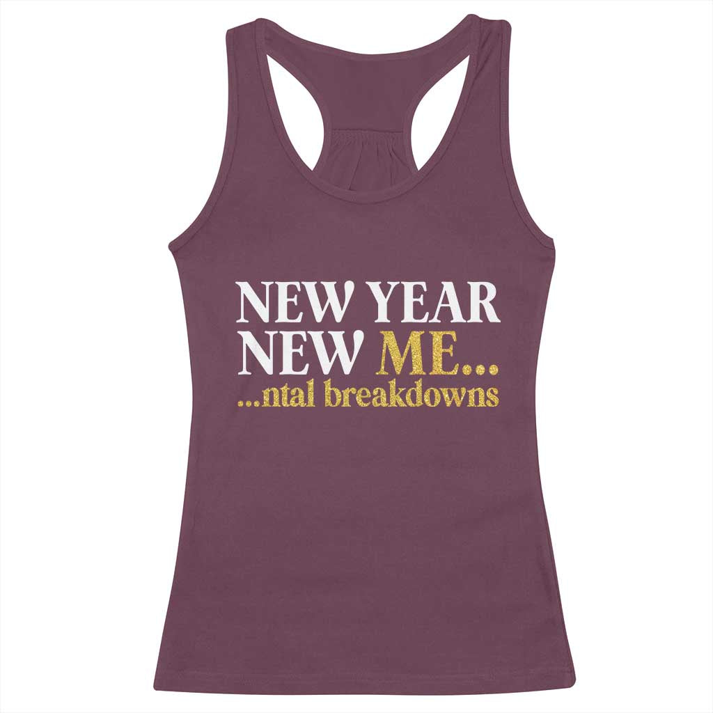 New Year New Me Mental Breakdowns Racerback Tank Top Funny New Year Party Faux Glitter TS11 Maroon Print Your Wear