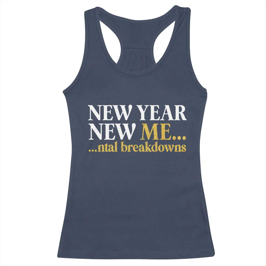 New Year New Me Mental Breakdowns Racerback Tank Top Funny New Year Party Faux Glitter TS11 Navy Print Your Wear
