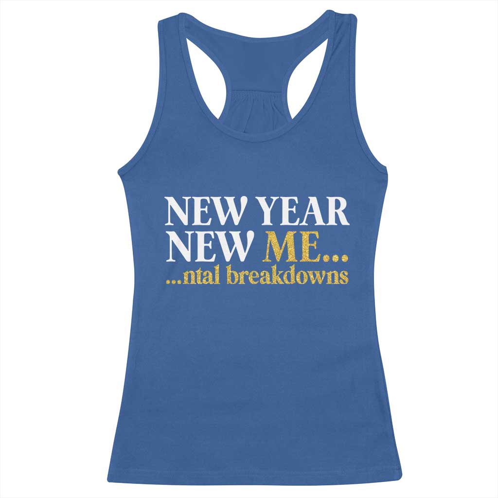 New Year New Me Mental Breakdowns Racerback Tank Top Funny New Year Party Faux Glitter TS11 Royal Blue Print Your Wear