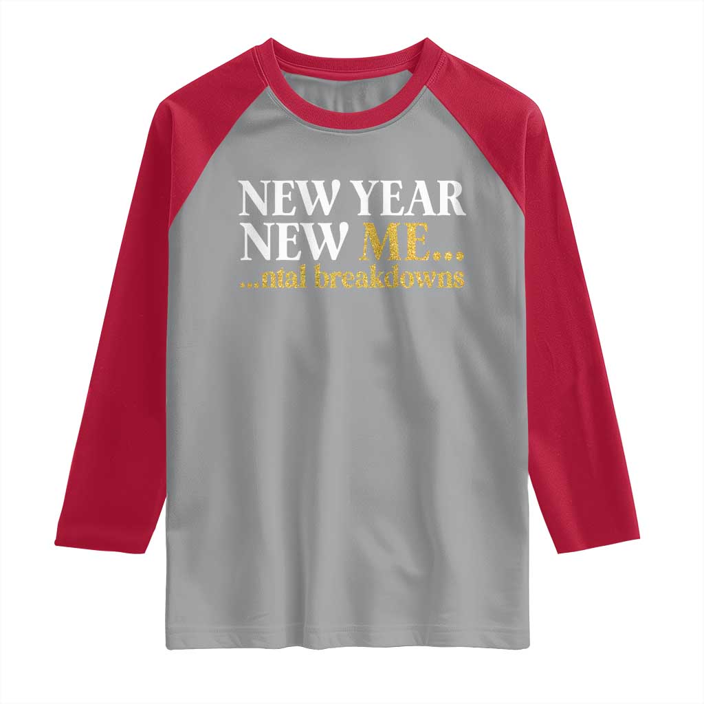 New Year New Me Mental Breakdowns Raglan Shirt Funny New Year Party Faux Glitter TS11 Sport Gray Red Print Your Wear
